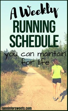 a woman running down a dirt road with the words, a weekly running schedule you can maintain for life