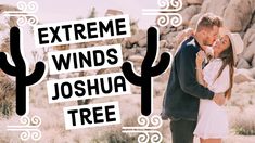 a man and woman standing next to each other with the words extreme winds joshua tree