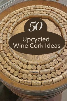 an upcycled wine cork table with the words 50 upcycled wine cork ideas on it