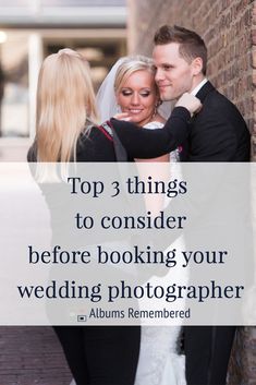 a man and woman hugging each other with the words top 3 things to consider before looking your wedding photographer