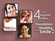 Daily 4 hygiene habits are the foundation for the healthy smile: •	Brush •	Floss •	Rinse •	Chew Free Dental Implants, Flossing Teeth, Dental Posters, Daily Hygiene, Sick Remedies