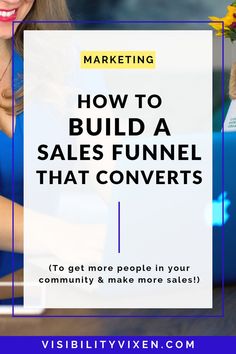 a woman sitting in front of a laptop with the words how to build a sales funnel that converts