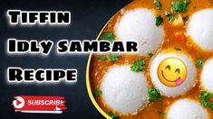 there is a bowl of food with rice on it and the words tiffin idly sambar recipe