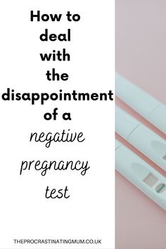 three pens with the words how to deal with the disappointmentment of a negative pregnancy test