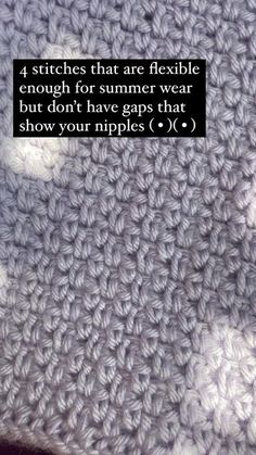 a crocheted blanket with the words 4 stitches that are flexible enough for summer wear but don't have gaps that show your niples