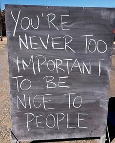 you're Never too important to be Nice to People. When Things Go Wrong, Small Acts Of Kindness, Coach Me, Best Pics, Karma Quotes, Be Nice, Animal Quotes, Make More Money