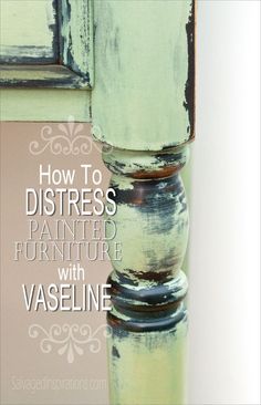 Salvaged Inspirations | An Easy Tutorial on How To Distress Furniture Beautifully with Vaseline. Diy Vaseline, How To Distress Furniture, Distress Furniture, Distressed Furniture Diy, Distressed Furniture Painting, Salvaged Inspirations, Furniture Painting Techniques, Distressed Furniture, Old Door