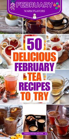 there are many different types of teas on the table with text overlay that reads 50 delicious, february tea recipes to try