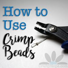 a pair of scissors with the words how to use crimp beads