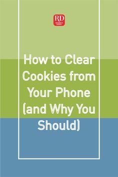 the text reads how to clear cookies from your phone and why you should't