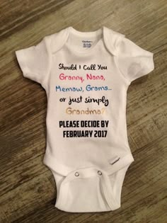 a baby bodysuit that says should i call you granny nama, memaw grandmas or just simply grandma? please decide by february 2017