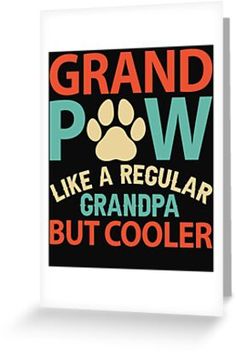 a poster with the words grand paw like a regular grandpa but cooler