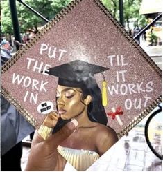 a graduation cap with the words put the til work in out on it and an image of a woman holding a calculator