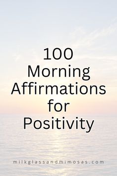 the words, 100 morning affirmations for positivity