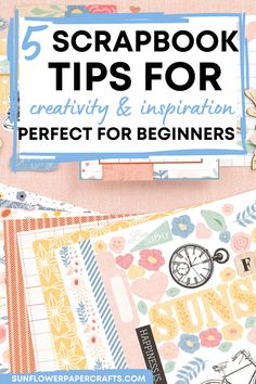 the title for 5 scrapbook tips for creativity and inspiration perfect for beginners