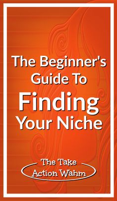 the beginer's guide to finding your niche by action wahn, author