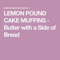 the lemon pound cake muffins butter with a side of bread is on display