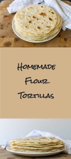 homemade flour tortillas on a white plate with the words homemade flour tortillas