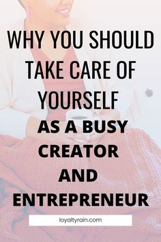 a woman sitting in bed with the words why you should take care of yourself as a busy creator and enterpreneur