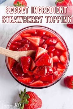 a bowl filled with strawberries and the words secret ingredient strawberry topping