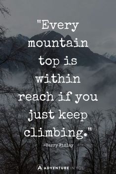 a mountain with trees in the foreground and a quote from henry plunk about climbing