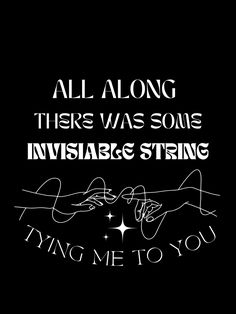 an image of someones hand with the words,'all along there was some invisible string trying me to you '