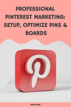 the pinterest marketing setup, optimize pins and boards is displayed on a pink