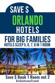 save $ 5 on orlando hotels for big families to sleep 6, 7, 8 in room