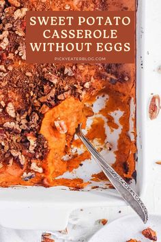 sweet potato casserole without eggs in a white baking dish with a serving spoon