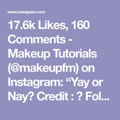 17.6k Likes, 160 Comments - Makeup Tutorials (@makeupfm) on Instagram: “Yay or Nay? Credit : ? Follow @makeupfm for more 😍❤️” Yay Or Nay, Makeup Tutorials, Makeup Tutorial, Makeup, On Instagram, Instagram, Make Up, Make Up Tutorials