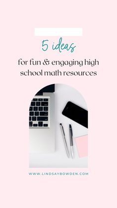 a pink background with the words 5 ideas for fun and engaging high school math resources