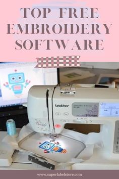 a sewing machine with the words top free embroidery software