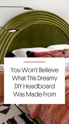 a green headboard with the words you won't believe what this dreamy diy headboard was made from