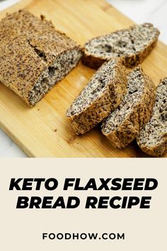 a wooden cutting board topped with slices of bread and text overlay reads keto flaxseed bread recipe