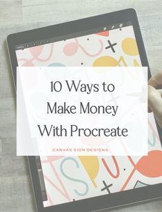 a person using a tablet with the title 10 ways to make money with procreate