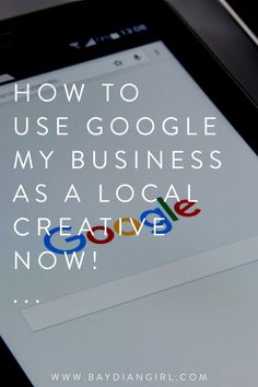 a cell phone with the text how to use google my business as a local creative now