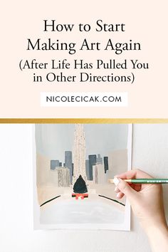 a person holding a pencil in front of a painting with the words how to start making art again after life has pulled you in other directions