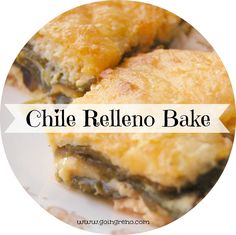 a close up of food on a plate with the words chile relleno bake