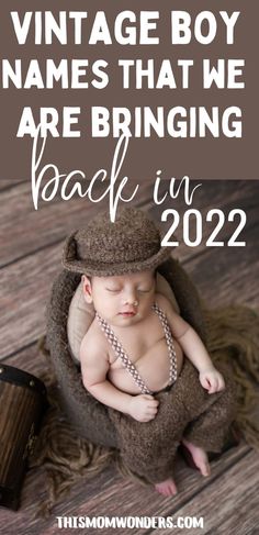 a baby in a brown hat with the words vintage boy names that we are bringing back in