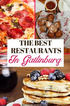 the best restaurants in gatlibburg, va with images of pancakes and berries