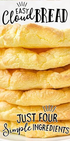 a stack of bread sitting on top of a white plate with text overlay that reads easy cloud bread just four simple ingredients