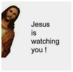 jesus is watching you with the words jesus is watching you