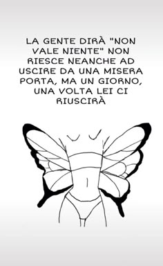 a black and white drawing of a butterfly with the caption'la gente draga non vale niente no regce nenche ad uscia de un misera porta, porra, una miere,