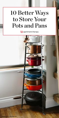 pots and pans stacked on top of each other with the words 10 better ways to store your pots and pans