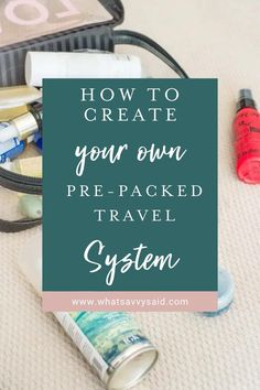 an open suitcase with the words how to create your own pre - packed travel system