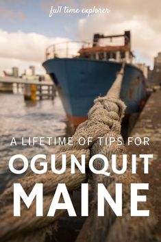 a boat tied to a dock with the words, a time of tips for ognquiut maine