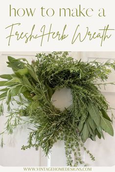 a fresh herb wreath hanging on a door with the words how to make a fresh herb wreath