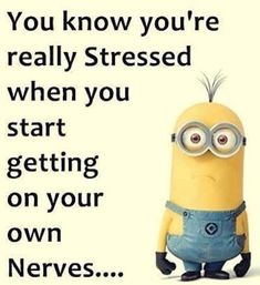 a minion with glasses sitting in front of a sign that says, you know you're really stressed when you start getting on your own