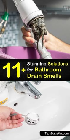 a person is cleaning a bathroom sink with the words 11 stunning solutions for bath room drain smells