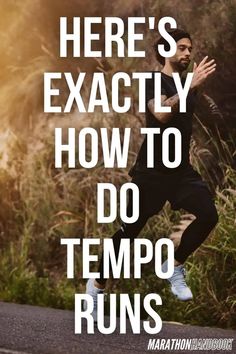 a man running down the road with text overlay that reads here's exactly how to do tempo runs